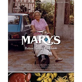 Mary’s Italian Family Cookbook: A Celebration of Family, Friends & Italian Comfort Food