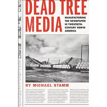Dead Tree Media: Manufacturing the Newspaper in Twentieth-century North America