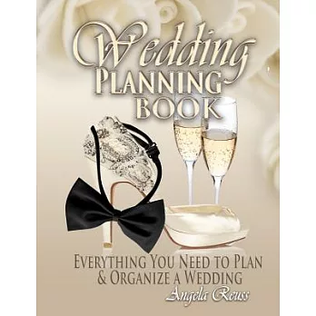 Wedding Planning Book: Everything You Need to Plan & Organize a Wedding; With Charts, Checklists, Calendars, Worksheets, Timelin