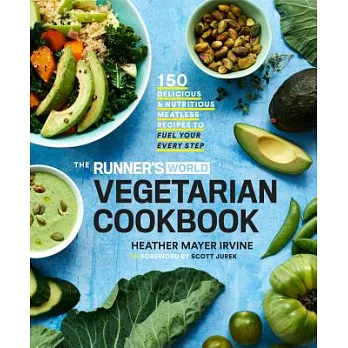 The Runner’s World Vegetarian Cookbook: 150 Delicious and Nutritious Meatless Recipes to Fuel Your Every Step
