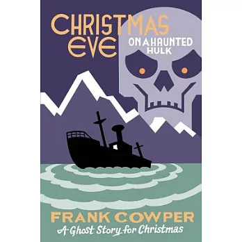 Christmas Eve on a Haunted Hulk: A Ghost Story for Christmas