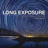 Mastering Long Exposure: The Definitive Guide for Photographers
