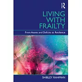 Living With Frailty: From Assets and Deficits to Resilience