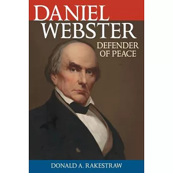 Daniel Webster: Defender of Peace