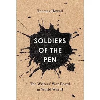 Soldiers of the Pen: The Writers’ War Board in World War II
