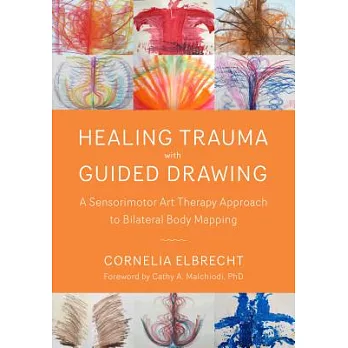 Healing Trauma with Guided Drawing: A Sensorimotor Art Therapy Approach to Bilateral Body Mapping