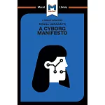 Donna Haraway’s a Cyborg Manifesto: Science, Technology, and Socialist-feminism in the Late Twentieth Century