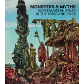 Monsters and Myths: Surrealism & War in the 1930s and 1940s