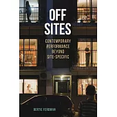 Off Sites: Contemporary Performance Beyond Site-Specific
