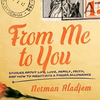 From Me to You: Stories About Life, Love, Family, Faith, and How to Negotiate a Bigger Allowance