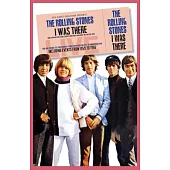 The Rolling Stones: I Was There