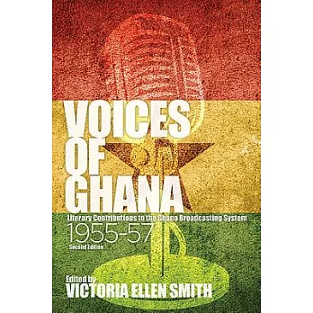 Voices of Ghana: Literary Contributions to the Ghana Broadcasting System 1955-57