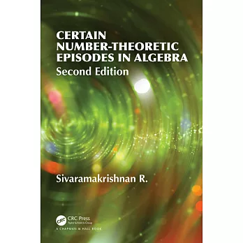 Certain Number-Theoretic Episodes in Algebra, Second Edition