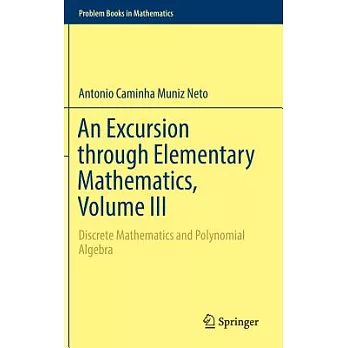 An Excursion Through Elementary Mathematics, Volume III: Discrete Mathematics and Polynomial Algebra