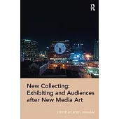 New Collecting: Exhibiting and Audiences After New Media Art