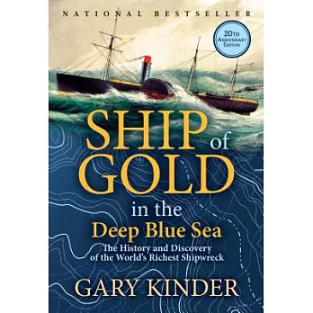 Ship of Gold in the Deep Blue Sea: The History and Discovery of the World’s Richest Shipwreck