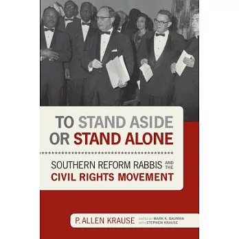 To Stand Aside or Stand Alone: Southern Reform Rabbis and the Civil Rights Movement