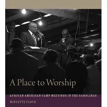 A Place to Worship: African American Camp Meetings in the Carolinas