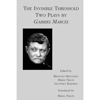 The Invisible Threshold: Two Plays by Gabriel Marcel