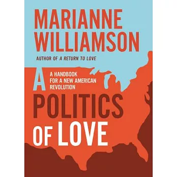 A Politics of Love: A Handbook for a New American Revolution
