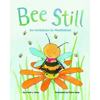 Bee still  : an invitation to meditation