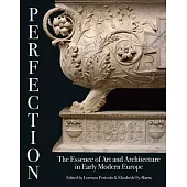 Perfection: The Essence of Art and Architecture in Early Modern Europe
