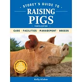Storey’s Guide to Raising Pigs, 4th Edition: Care, Facilities, Management, Breeds