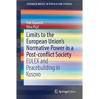 Limits to the European Union’s Normative Power in a Post-Conflict Society: EULEX and Peacebuilding in Kosovo