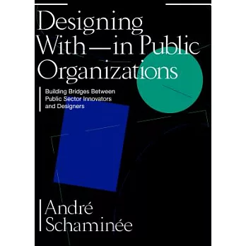 Designing With - in Public Organizations: Building Bridges Between Public Sector Innovators and Designers