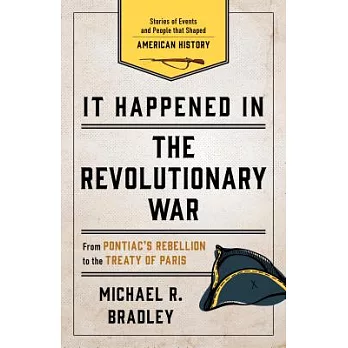 It Happened in the Revolutionary War: Stories of Events and People That Shaped American History