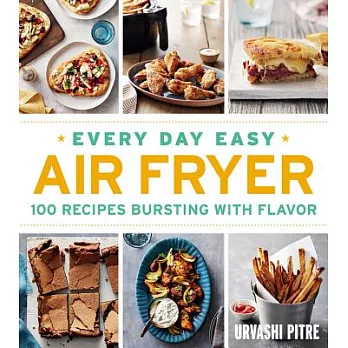Every Day Easy Air Fryer: 100 Recipes Bursting With Flavor