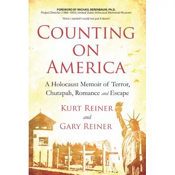 Counting on America: A Holocaust Memoir of Terror, Chutzpah, Romance and Escape