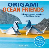 Origami Ocean Friends: 35 Water-Based Favorites to Fold in an Instant