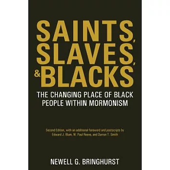 Saints, Slaves, & Blacks: The Changing Place of Black People Within Mormonism