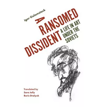 A Ransomed Dissident: A Life in Art Under the Soviets