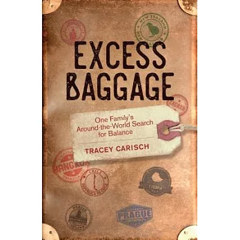 Excess Baggage: One Family’s Around-the-World Search for Balance