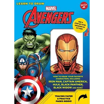 Learn to Draw Marvel Avengers: How to Draw Your Favorite Characters, Including Iron Man, Captain America, the Hulk, Black Panthe