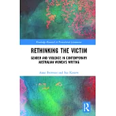 Rethinking the Victim: Gender and Violence in Contemporary Australian Women’s Writing
