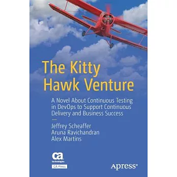 The Kitty Hawk Venture: A Novel About Continuous Testing in Devops to Support Continuous Delivery and Business Success