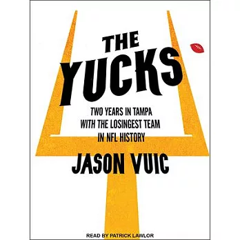 The Yucks: Two Years in Tampa With the Losingest Team in NFL History