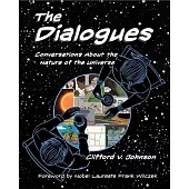 The Dialogues: Conversations about the Nature of the Universe