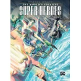 Justice League: The World’s Greatest Superheroes by Alex Ross & Paul Dini
