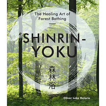 Shinrin-Yoku: The Healing Art of Forest Bathing