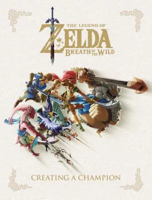 《薩爾達傳說：曠野之息》電玩設定集 The Legend of Zelda: Breath of the Wild--Creating a Champion