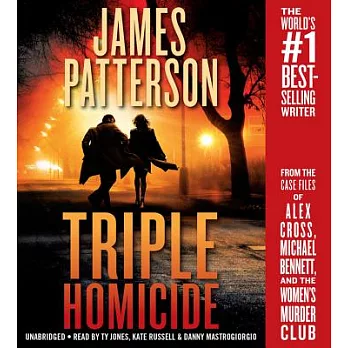Triple Homicide: From the Case Files of Alex Cross, Michael Bennett, and the Women’s Murder Club - Library Edition