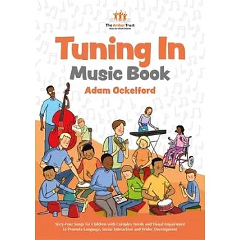 Tuning in Music Book: Sixty-Four Songs for Children with Complex Needs and Visual Impairment to Promote Language, Social Interaction and Wid