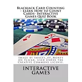 Blackjack Card Counting: Learn How to Count Cards- Interactive Games Quiz Book