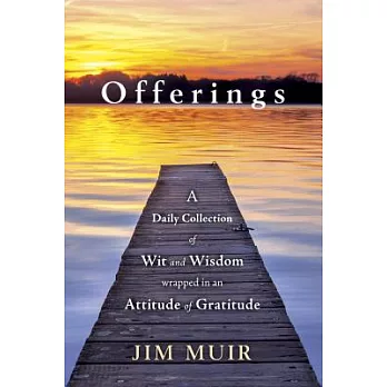 Offerings: A Daily Collection of Wit and Wisdom Wrapped in an Attitude of Gratitude