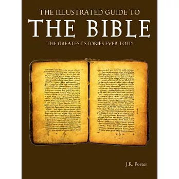 The Illustrated Guide to the Bible: Greatest Stories Ever Told