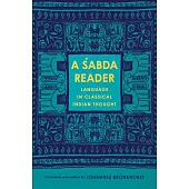 A Śabda Reader: Language in Classical Indian Thought